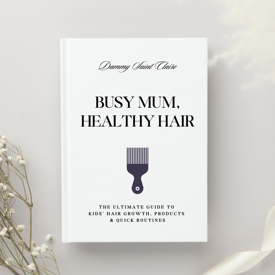 Busy Mum, Healthy Hair: The Ultimate Guide to Kids’ Hair Growth, Products & Quick Routines - E-Book
